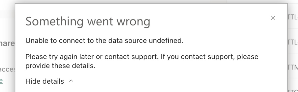 A very generic error message from PowerBI, "Something went wrong - unable to connect to the data source undefined"